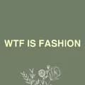 WTF Is Fashion-wtfisfashion